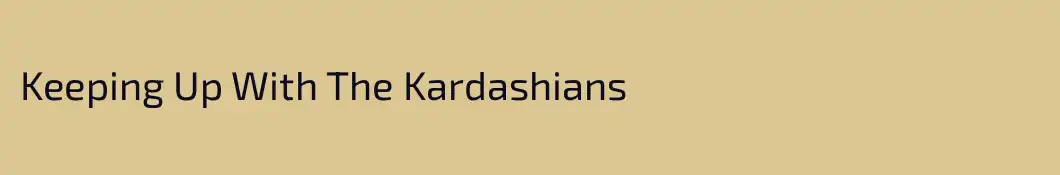 Keeping Up With The Kardashians